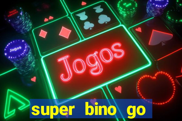 super bino go dinheiro infinito